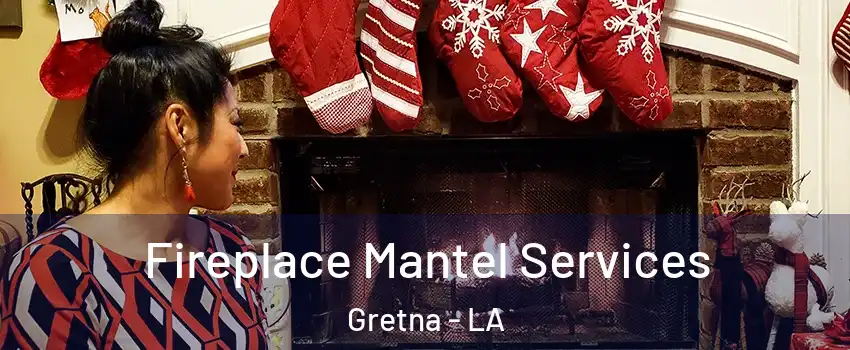  Fireplace Mantel Services Gretna - LA