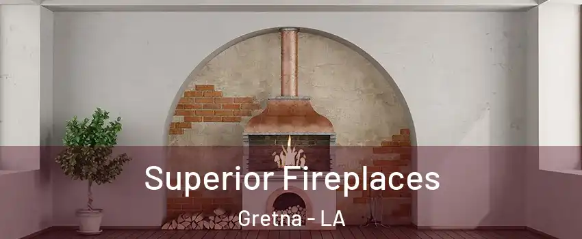  Superior Fireplaces Gretna - LA